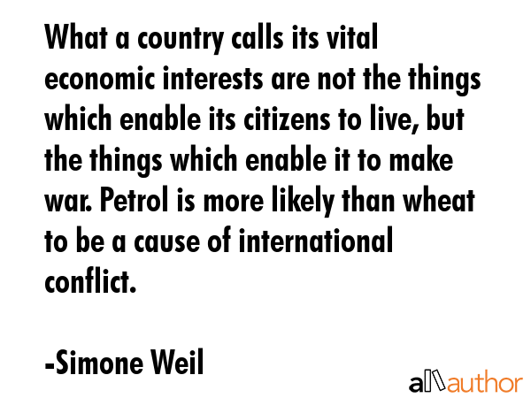 What a country calls its vital economic interests are not the things which enable its citizens to... - Simone Weil Quote GIF