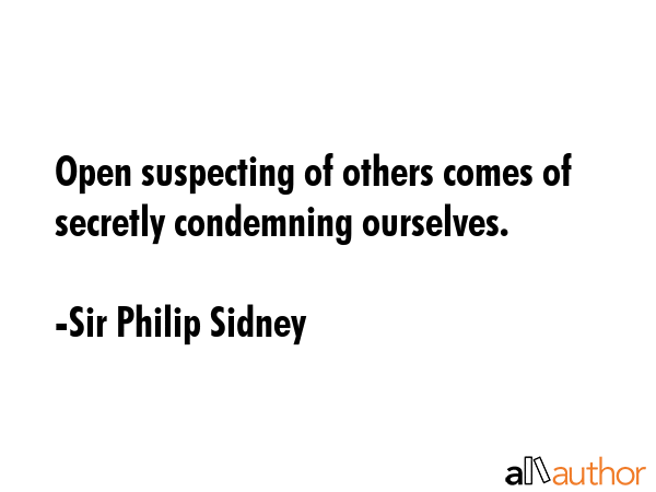 Open suspecting of others comes of secretly condemning ourselves. - Sir Philip Sidney Quote GIF
