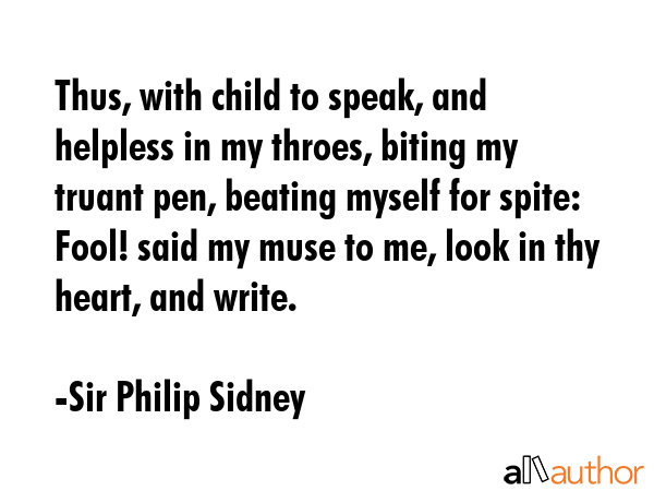 Thus, with child to speak, and helpless in my throes, biting my truant pen, beating myself for... - Sir Philip Sidney Quote GIF