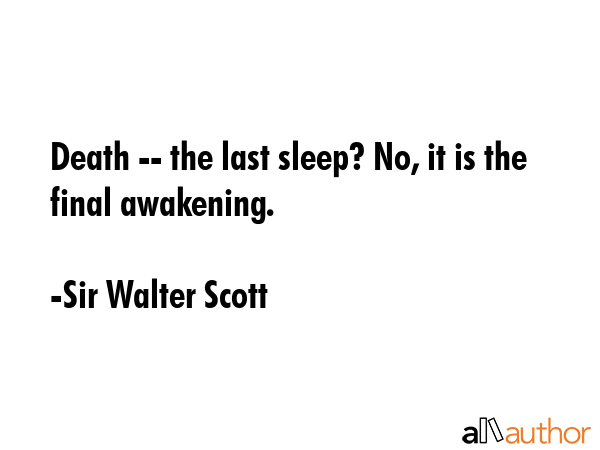Death -- the last sleep? No, it is the final awakening. - Sir Walter Scott Quote GIF