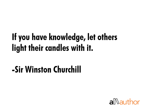 If you have knowledge, let others light their candles with it. - Sir Winston Churchill Quote GIF