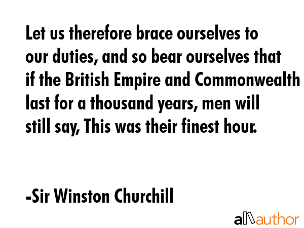 Let us therefore brace ourselves to our duties, and so bear ourselves that if the British Empire... - Sir Winston Churchill Quote GIF
