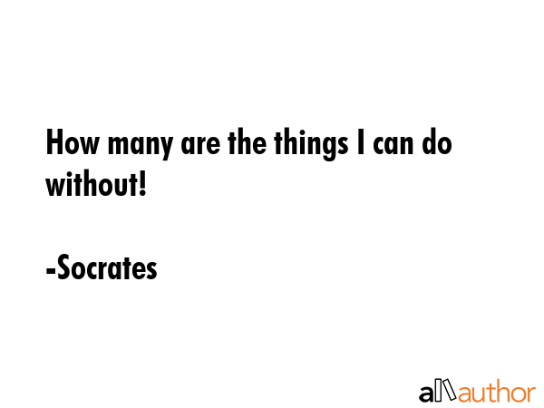 How many are the things I can do without! - Socrates Quote GIF