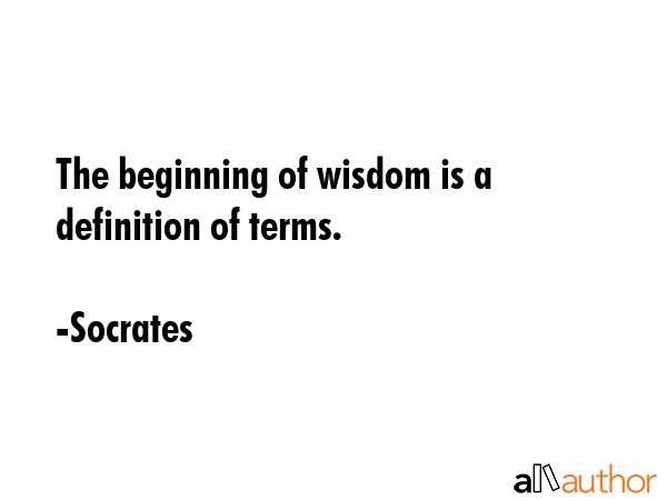 The beginning of wisdom is a definition of terms. - Socrates Quote GIF