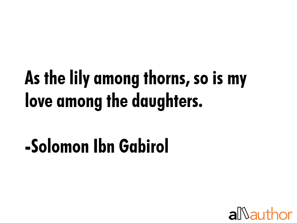 As the lily among thorns, so is my love among the daughters. - Solomon Ibn Gabirol Quote GIF