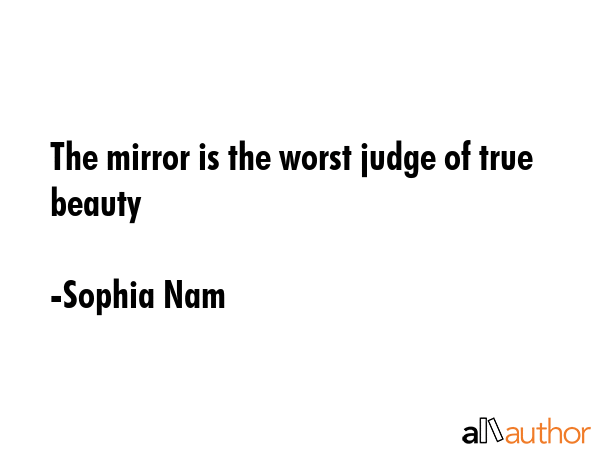 The mirror is the worst judge of true beauty - Sophia Nam Quote GIF