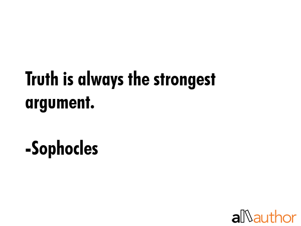Truth is always the strongest argument. - Sophocles Quote GIF