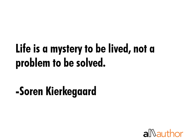 Life is a mystery to be lived, not a problem to be solved. - Soren Kierkegaard Quote GIF