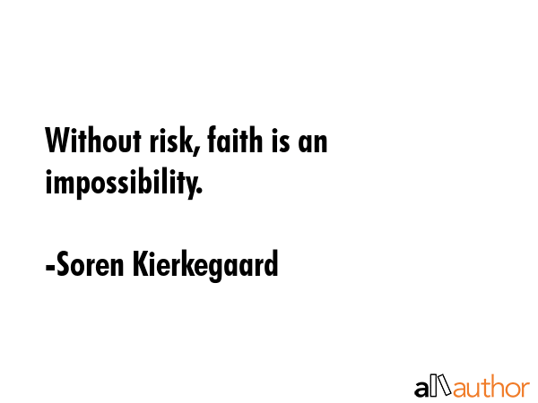 Without risk, faith is an impossibility. - Soren Kierkegaard Quote GIF