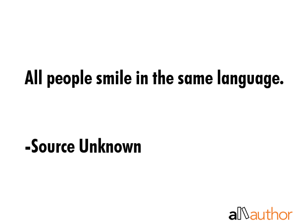 All people smile in the same language. - Source Unknown Quote GIF