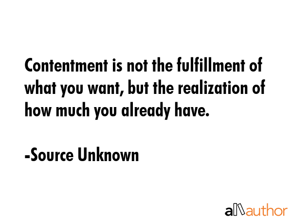 Contentment is not the fulfillment of what you want, but the realization of how much you already... - Source Unknown Quote GIF