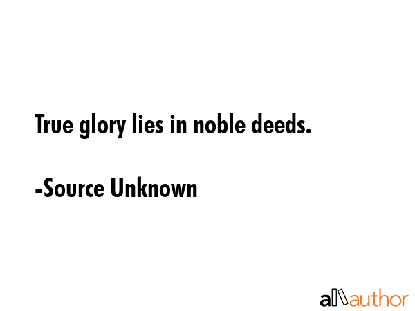 True glory lies in noble deeds. - Source Unknown Quote GIF