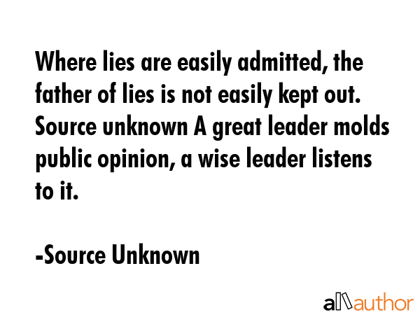 Where lies are easily admitted, the father of lies is not easily kept out. Source unknown A great... - Source Unknown Quote GIF