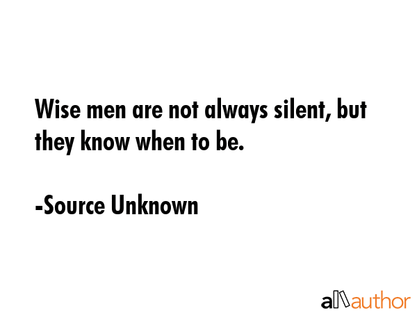Wise men are not always silent, but they know when to be. - Source Unknown Quote GIF