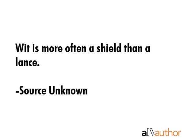 Wit is more often a shield than a lance. - Source Unknown Quote GIF
