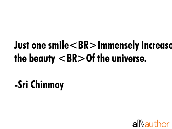 Just one smileImmensely increases the beauty Of the universe. - Sri Chinmoy Quote GIF