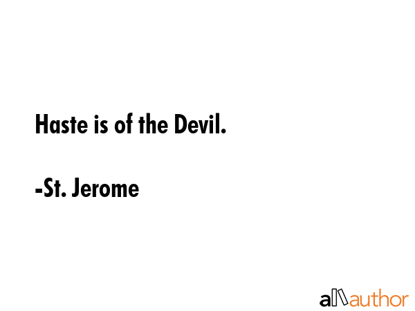 Haste is of the Devil. - St. Jerome Quote GIF