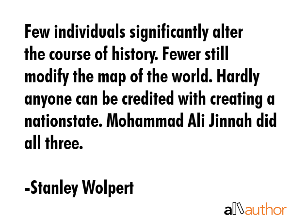 Few individuals significantly alter the course of history. Fewer still modify the map of the world.... - Stanley Wolpert Quote GIF