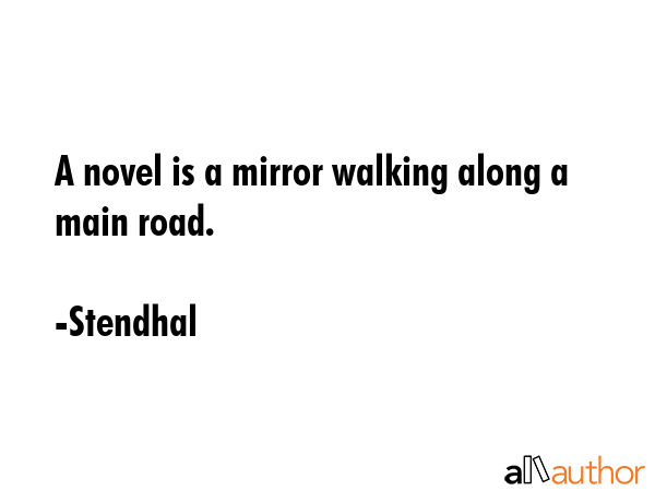 A novel is a mirror walking along a main road. - Stendhal Quote GIF