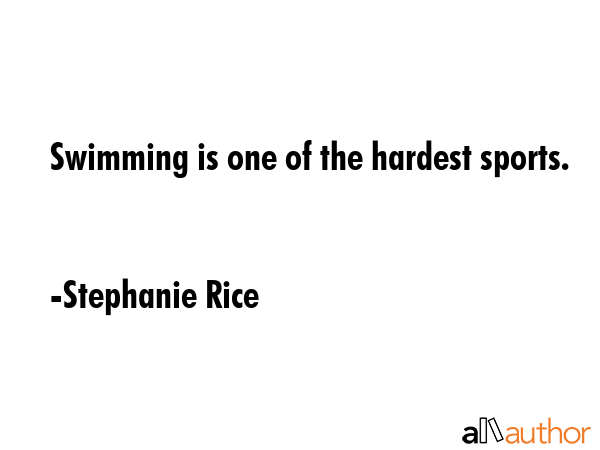 Swimming is one of the hardest sports. - Stephanie Rice Quote GIF