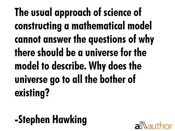 The usual approach of science of constructing a mathematical model cannot answer the questions of... - Stephen Hawking Quote GIF