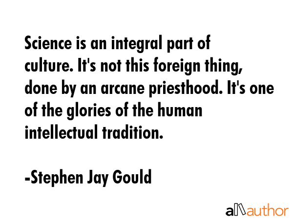Science is an integral part of culture. It\