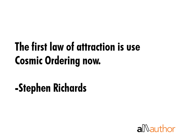 The first law of attraction is use Cosmic Ordering now. - Stephen Richards Quote GIF
