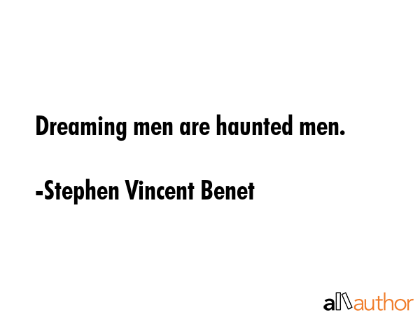Dreaming men are haunted men. - Stephen Vincent Benet Quote GIF