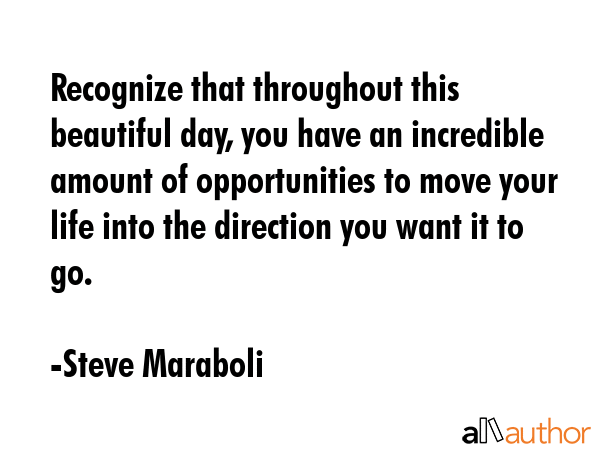 Recognize that throughout this beautiful day, you have an incredible amount of opportunities to... - Steve Maraboli Quote GIF