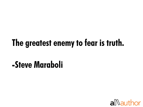 The greatest enemy to fear is truth. - Steve Maraboli Quote GIF