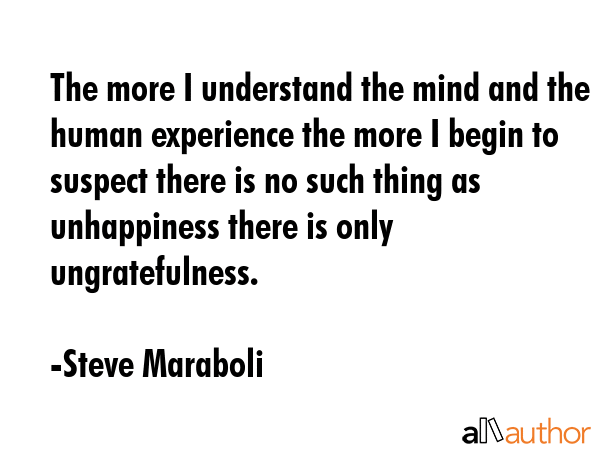 The more I understand the mind and the human experience the more I begin to suspect there is no... - Steve Maraboli Quote GIF