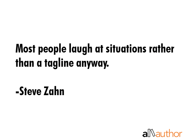 Most people laugh at situations rather than a tagline anyway. - Steve Zahn Quote GIF