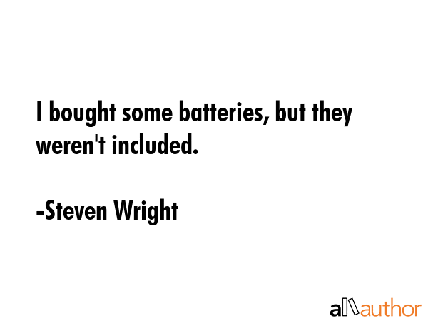 I bought some batteries, but they weren\