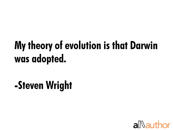 My theory of evolution is that Darwin was adopted. - Steven Wright Quote GIF