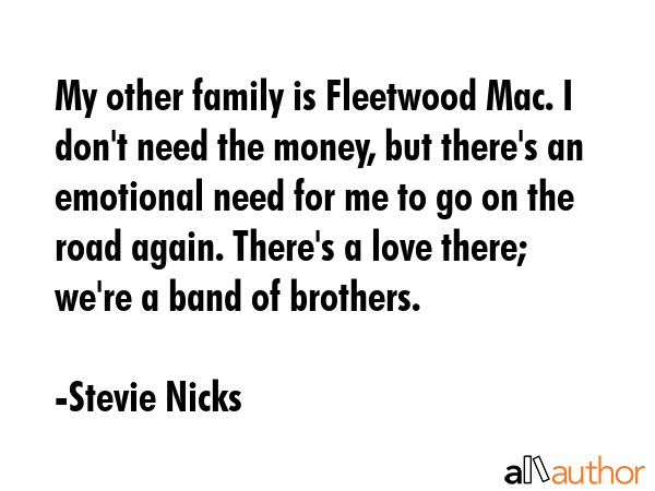 My other family is Fleetwood Mac. I don\