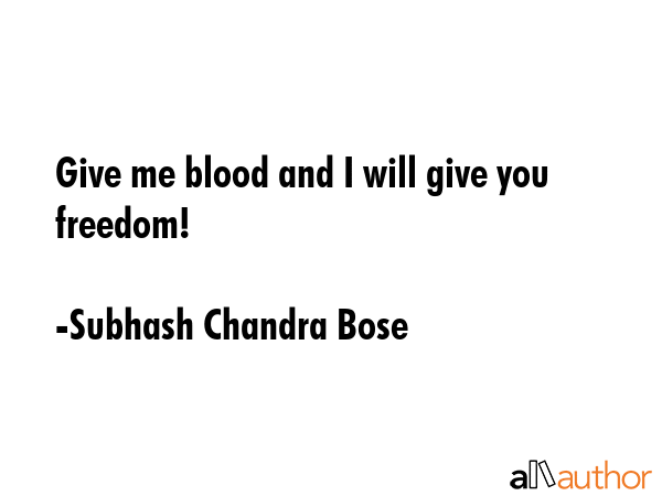Give me blood and I will give you freedom! - Quote Give me blood and I will give you freedom! - Quote