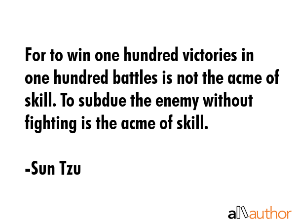 For to win one hundred victories in one hundred battles is not the acme of skill. To subdue the... - Sun Tzu Quote GIF