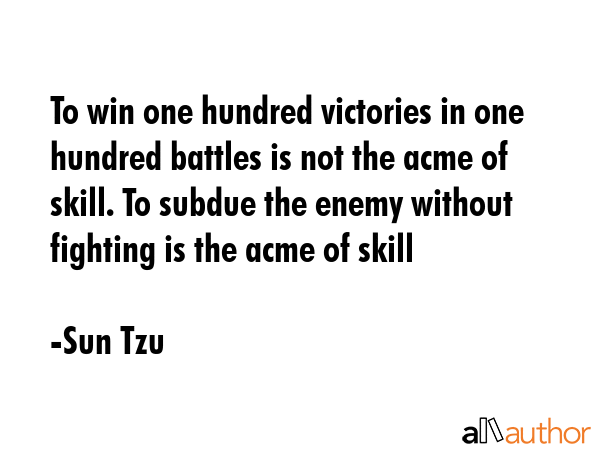 To win one hundred victories in one hundred battles is not the acme of skill. To subdue the enemy... - Sun Tzu Quote GIF