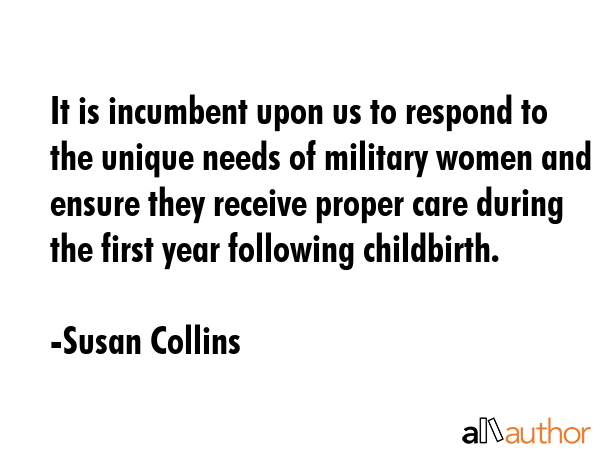 It is incumbent upon us to respond to the unique needs of military women and ensure they receive... - Susan Collins Quote GIF
