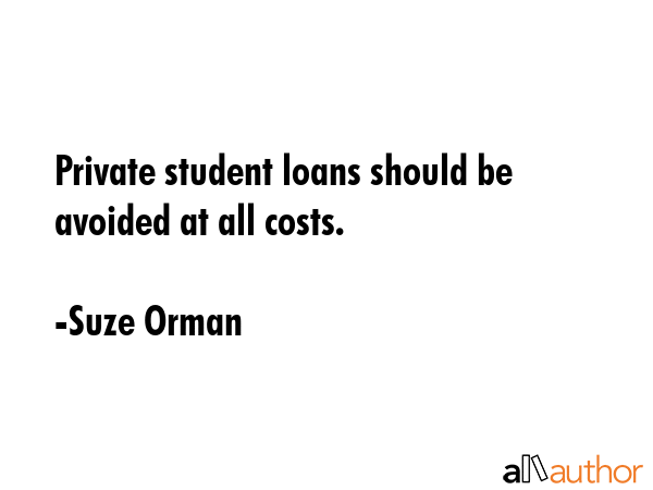 Private student loans should be avoided at all costs. - Suze Orman Quote GIF