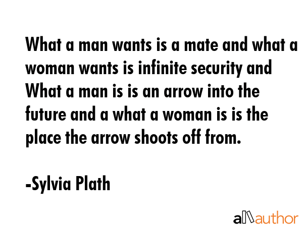What a man wants is a mate and what a woman wants is infinite security and What a man is is an... - Sylvia Plath Quote GIF