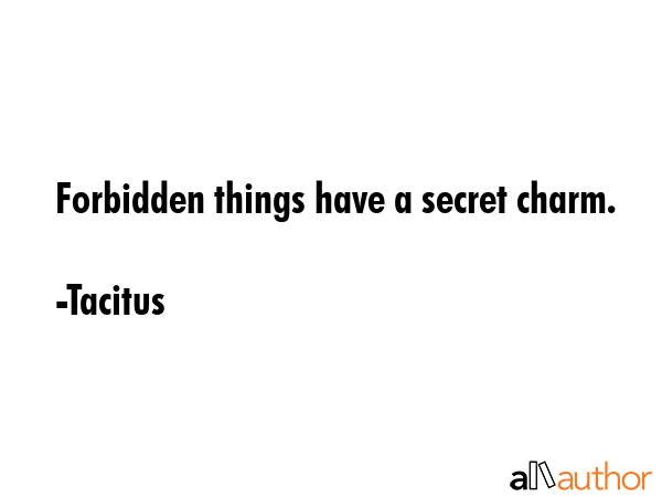 Forbidden things have a secret charm. - Tacitus Quote GIF