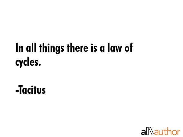 In all things there is a law of cycles. - Tacitus Quote GIF