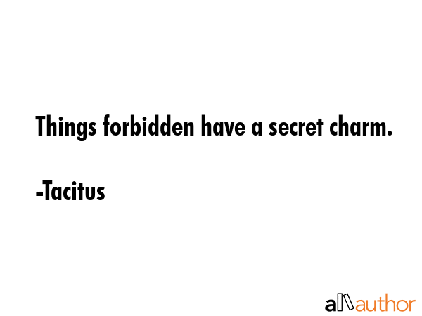 Things forbidden have a secret charm. - Tacitus Quote GIF