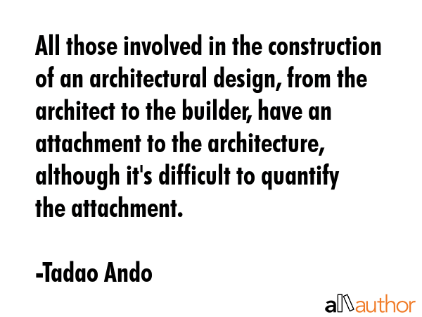 All those involved in the construction of an architectural design, from the architect to the... - Tadao Ando Quote GIF