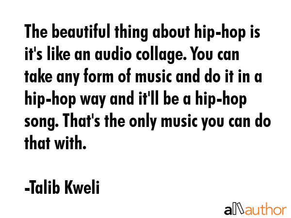 The beautiful thing about hip-hop is it\
