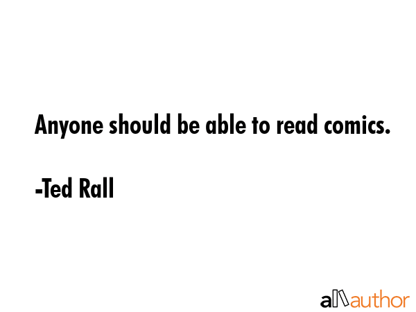 Anyone should be able to read comics. - Ted Rall Quote GIF