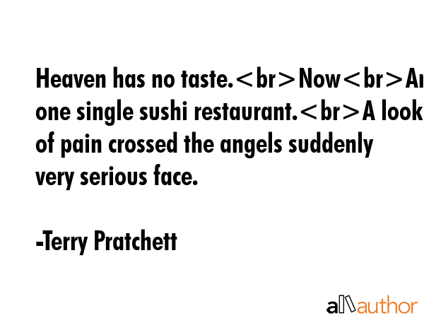Heaven has no taste.NowAnd not one single sushi restaurant.A look of pain crossed the angels... - Terry Pratchett Quote GIF