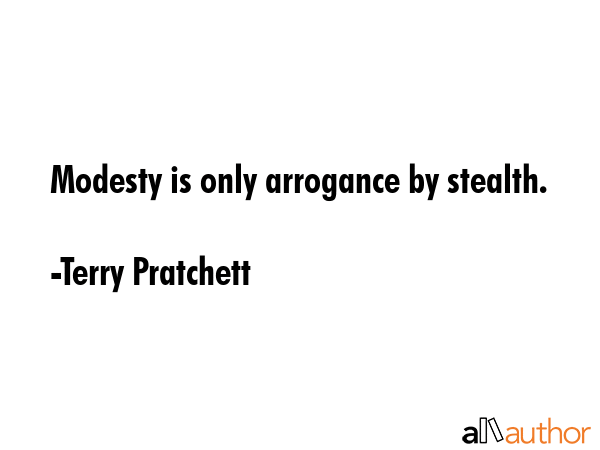 Modesty is only arrogance by stealth. - Terry Pratchett Quote GIF