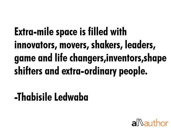 Extra-mile space is filled with innovators, movers, shakers, leaders, game and life... - Thabisile Ledwaba Quote GIF
